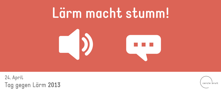 2013 – Lärm macht stumm