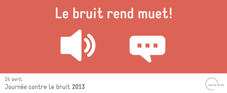 2013 – Le bruit rend muet